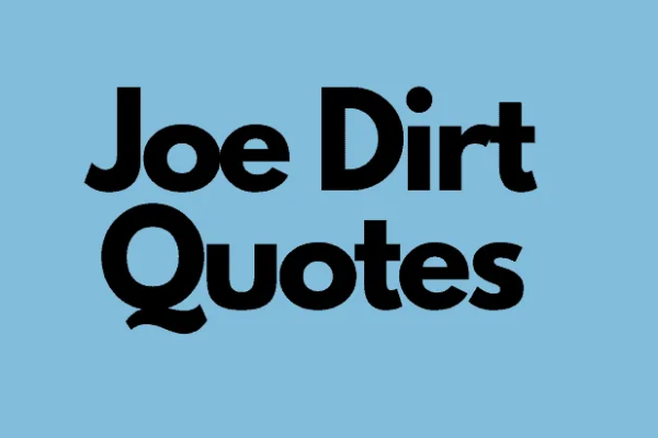 Joe Dirt Quotes