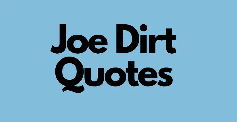 Story of Joe Dirt Quotes Journey