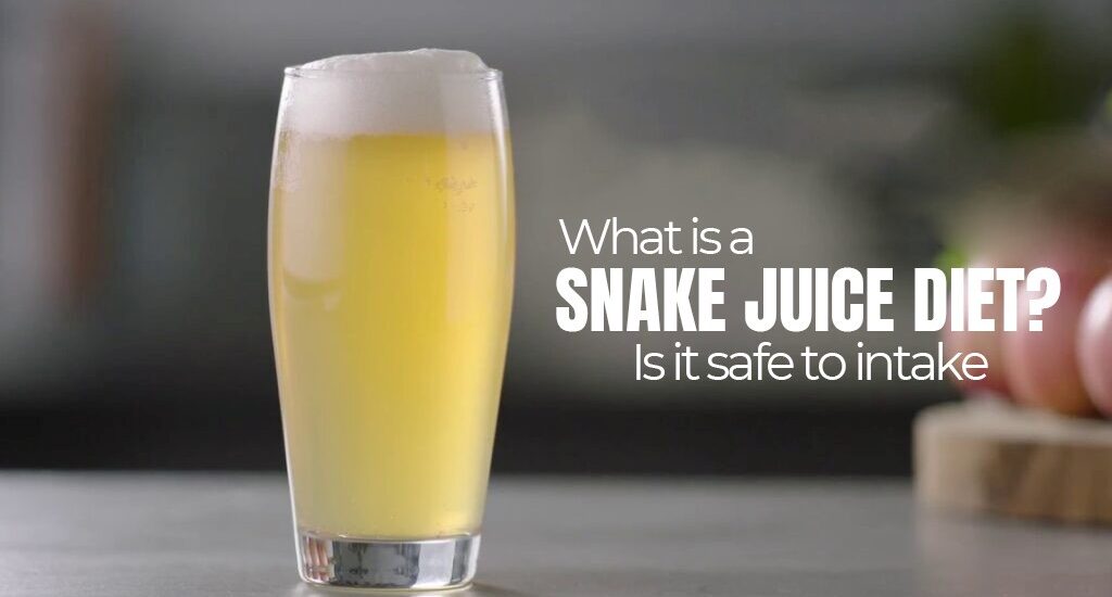 What Is a Snake Juice Diet? Is It Safe To Intake?