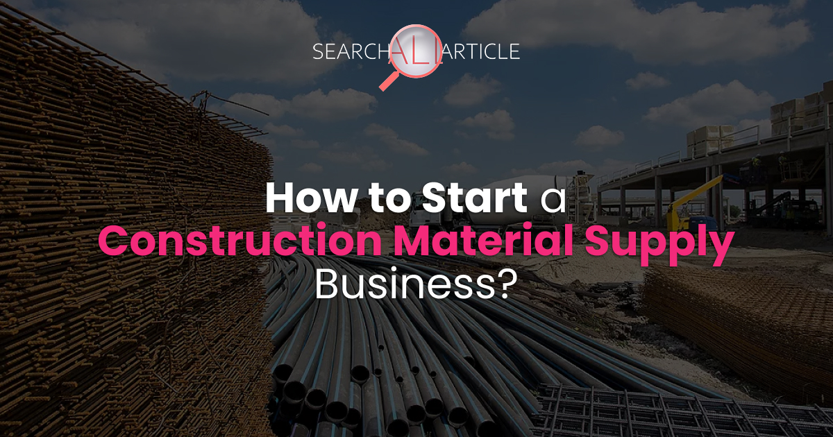 how-to-start-a-construction-material-supply-business